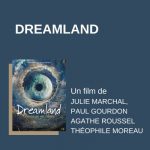 dreamland - "agathe roussel" - "theophile moreau" - "paul gourdon" - "juliie marchal" - 2024 - relations presse